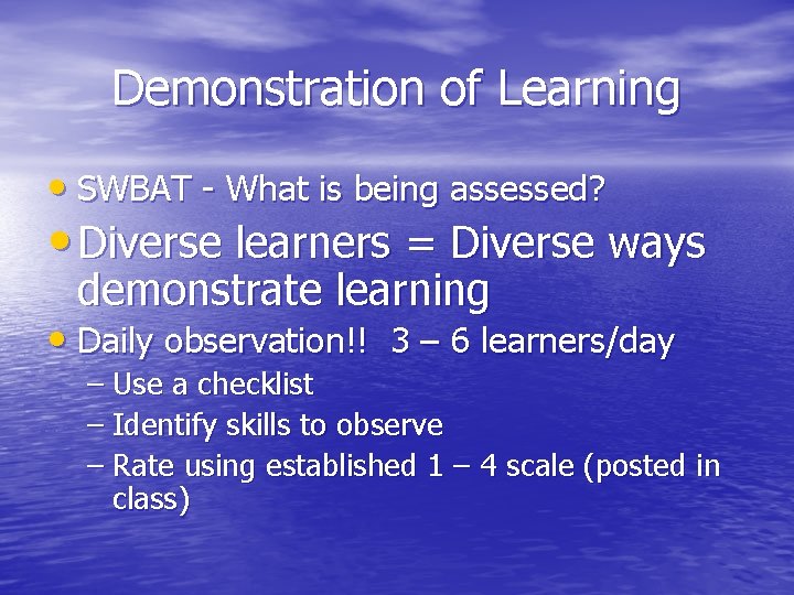 Demonstration of Learning • SWBAT - What is being assessed? • Diverse learners =