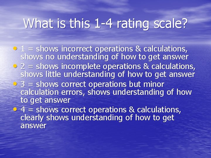 What is this 1 -4 rating scale? • 1 = shows incorrect operations &
