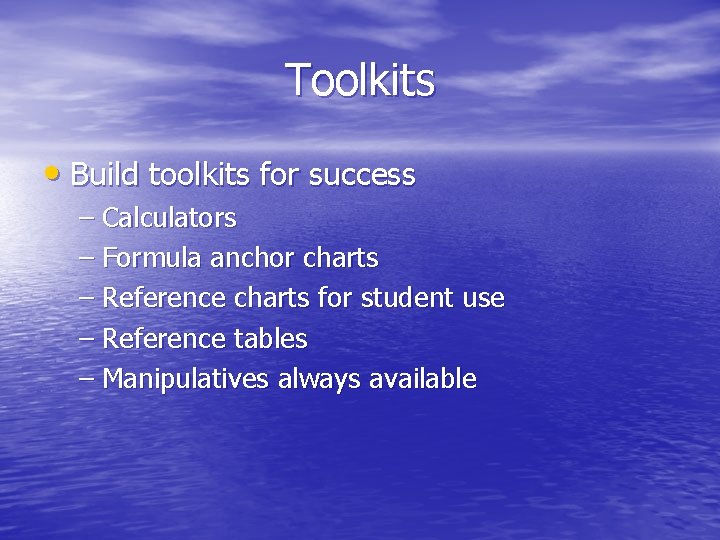 Toolkits • Build toolkits for success – Calculators – Formula anchor charts – Reference