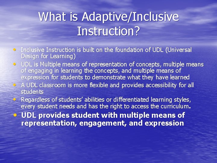 What is Adaptive/Inclusive Instruction? • Inclusive Instruction is built on the foundation of UDL