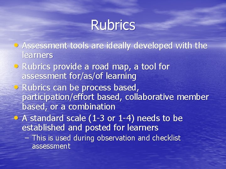 Rubrics • Assessment tools are ideally developed with the • • • learners Rubrics
