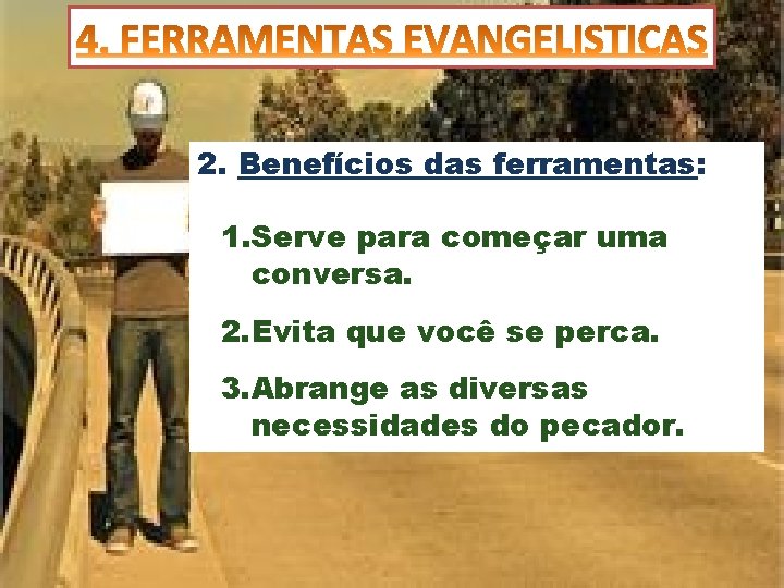 2. Benefícios das ferramentas: 1. Serve para começar uma conversa. 2. Evita que você