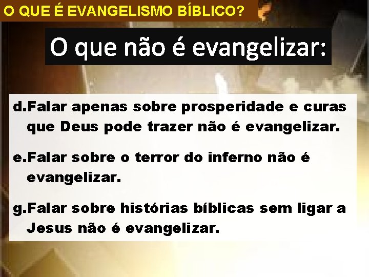 O QUE É EVANGELISMO BÍBLICO? O que não é evangelizar: d. Falar apenas sobre