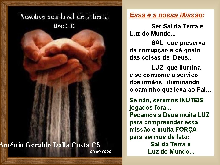 Essa é a nossa Missão: Ser Sal da Terra e Luz do Mundo. .