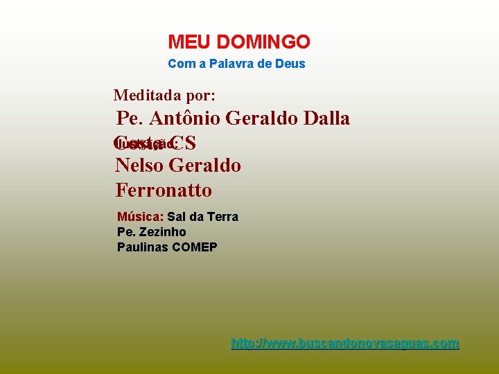 MEU DOMINGO Com a Palavra de Deus Meditada por: Pe. Antônio Geraldo Dalla Ilustração: