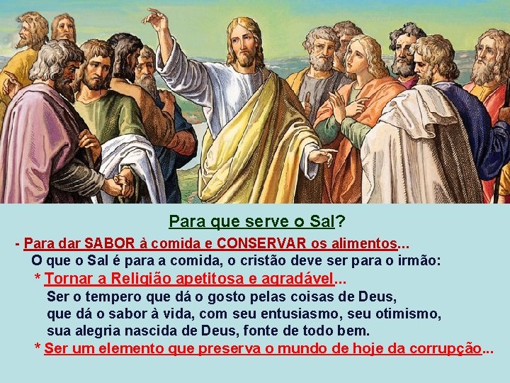 Para que serve o Sal? - Para dar SABOR à comida e CONSERVAR os