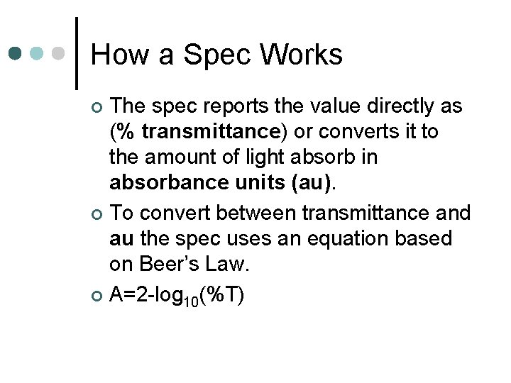 How a Spec Works The spec reports the value directly as (% transmittance) or