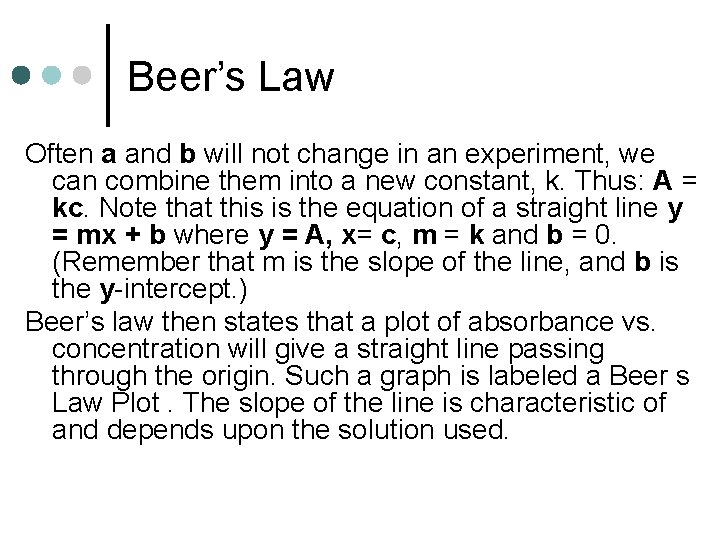 Beer’s Law Often a and b will not change in an experiment, we can