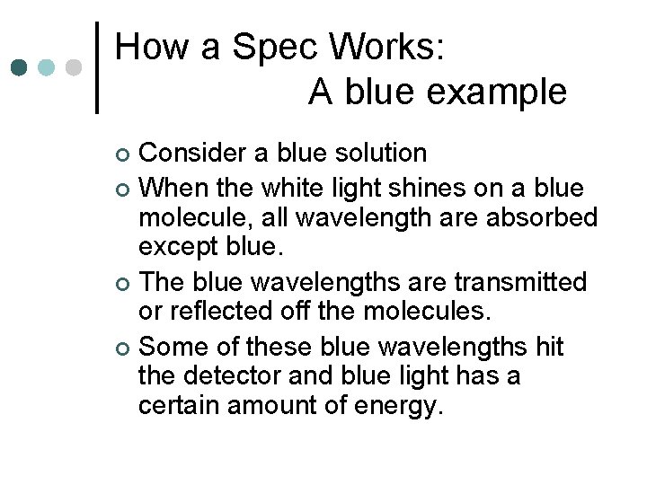 How a Spec Works: A blue example Consider a blue solution ¢ When the
