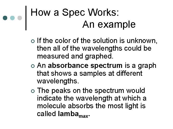 How a Spec Works: An example If the color of the solution is unknown,