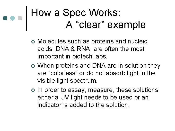 How a Spec Works: A “clear” example ¢ ¢ ¢ Molecules such as proteins