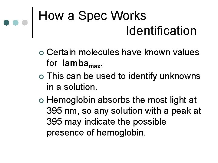 How a Spec Works Identification Certain molecules have known values for lambamax. ¢ This