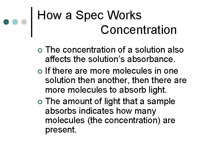 How a Spec Works Concentration The concentration of a solution also affects the solution’s