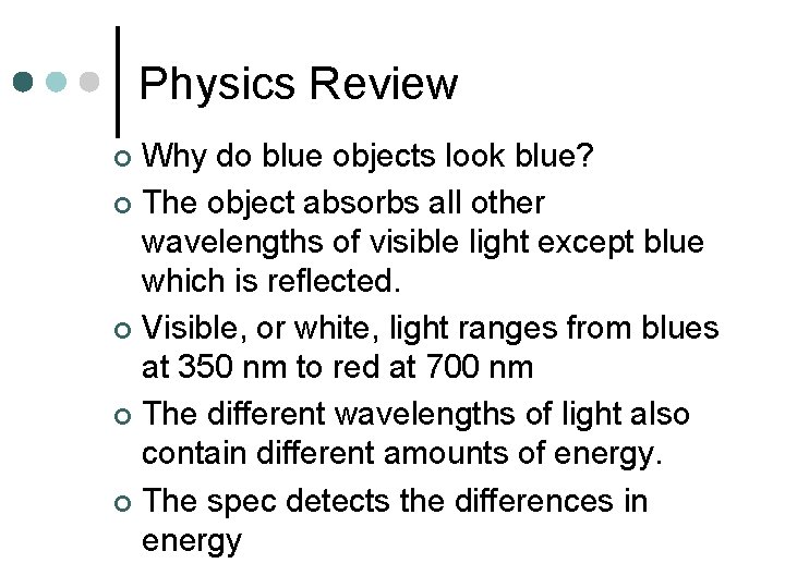 Physics Review Why do blue objects look blue? ¢ The object absorbs all other