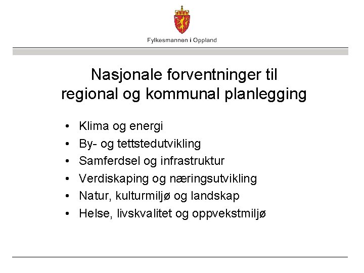 Nasjonale forventninger til regional og kommunal planlegging • • • Klima og energi By-