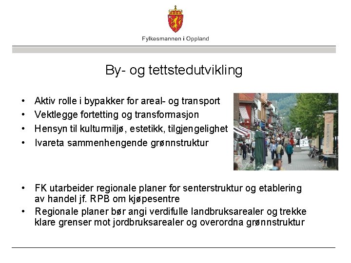 By- og tettstedutvikling • • Aktiv rolle i bypakker for areal- og transport Vektlegge