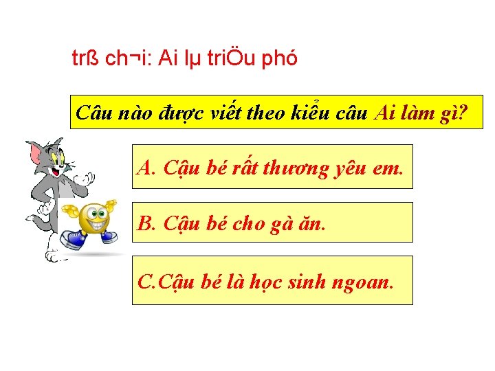 trß ch¬i: Ai lµ triÖu phó Câu nào được viết theo kiểu câu Ai