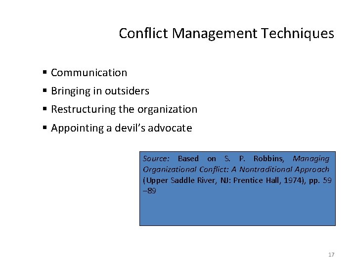 Conflict Management Techniques § Communication § Bringing in outsiders § Restructuring the organization §