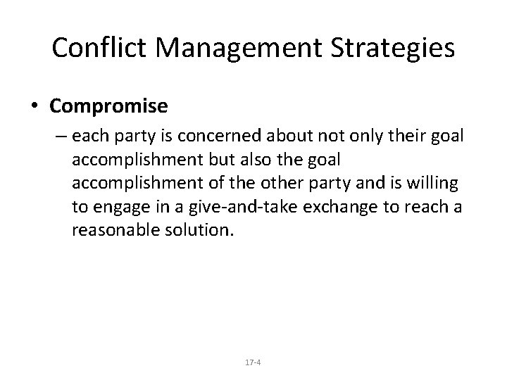 Conflict Management Strategies • Compromise – each party is concerned about not only their