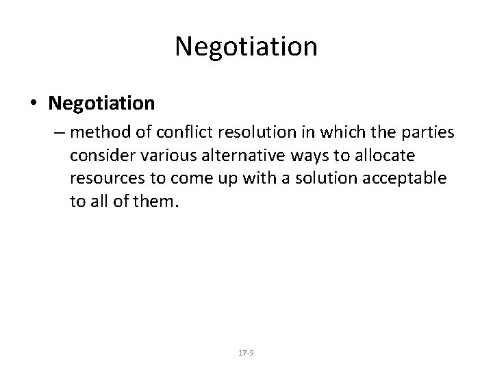 Negotiation • Negotiation – method of conflict resolution in which the parties consider various