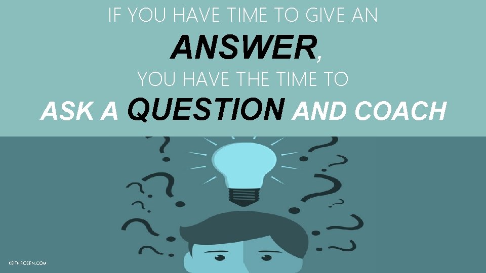 IF YOU HAVE TIME TO GIVE AN ANSWER, YOU HAVE THE TIME TO ASK IF YOU HAVE TIME TO GIVE AN ANSWER, YOU HAVE THE TIME TO ASK
