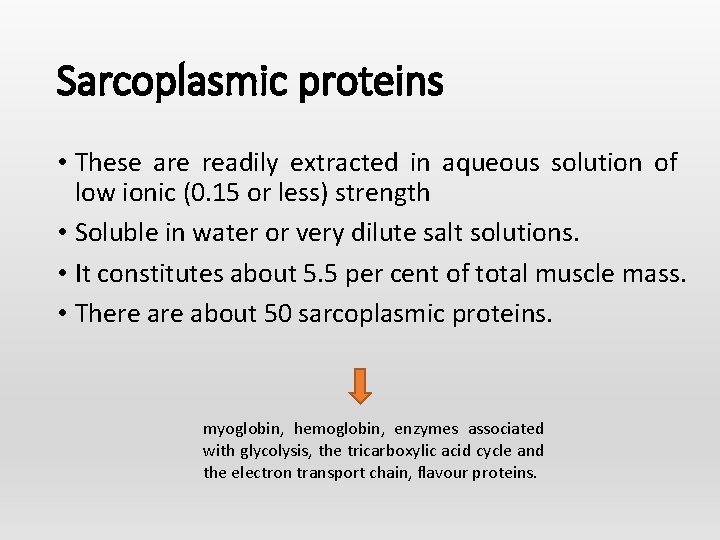 Sarcoplasmic proteins • These are readily extracted in aqueous solution of low ionic (0.