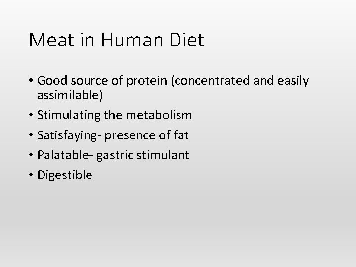 Meat in Human Diet • Good source of protein (concentrated and easily assimilable) •