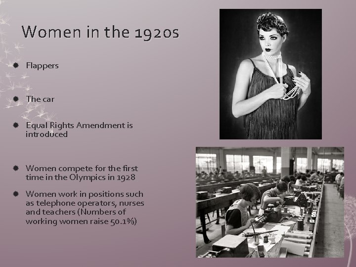 Women in the 1920 s Flappers The car Equal Rights Amendment is introduced Women