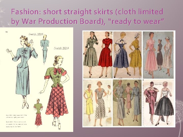 Fashion: short straight skirts (cloth limited by War Production Board), “ready to wear” 