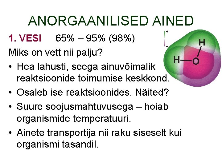 ANORGAANILISED AINED 1. VESI 65% – 95% (98%) Miks on vett nii palju? •