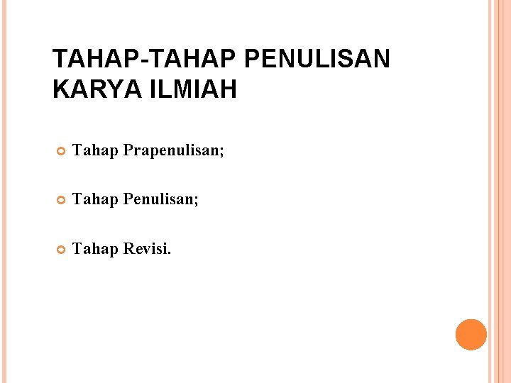 TAHAP-TAHAP PENULISAN KARYA ILMIAH Tahap Prapenulisan; Tahap Penulisan; Tahap Revisi. 