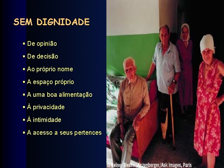 SEM DIGNIDADE § De opinião § De decisão § Ao próprio nome § A