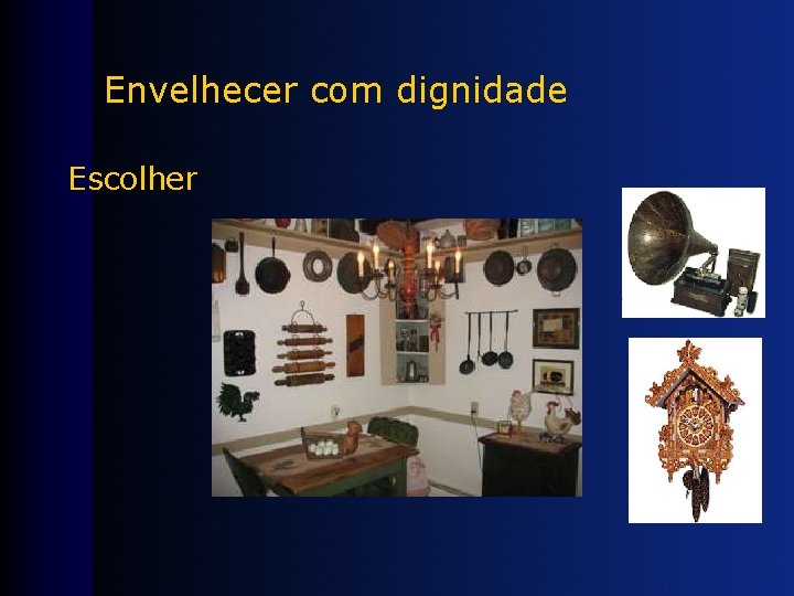 Envelhecer com dignidade Escolher 