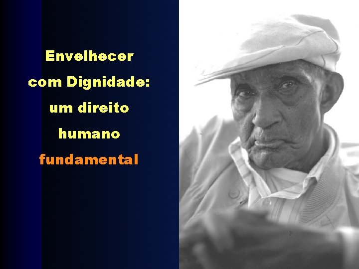 Envelhecer com Dignidade: um direito humano fundamental 
