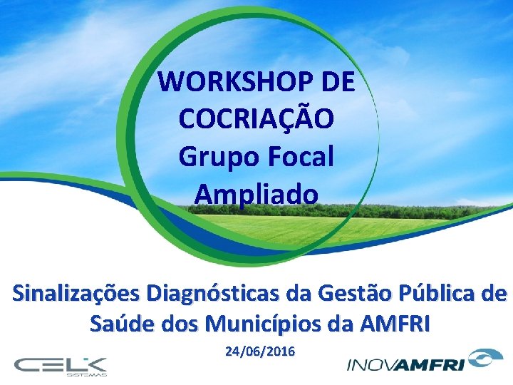 WORKSHOP DE COCRIAÇÃO Grupo Focal Ampliado Sinalizações Diagnósticas da Gestão Pública de Saúde dos