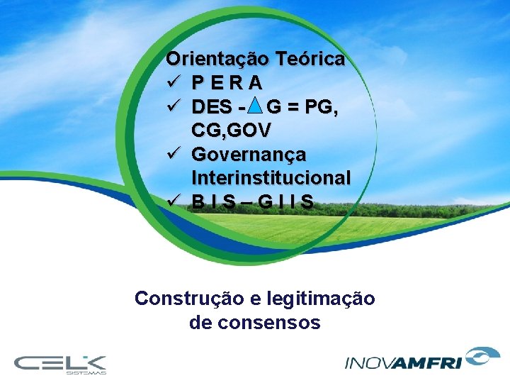 Orientação Teórica ü PERA ü DES - G = PG, CG, GOV ü Governança