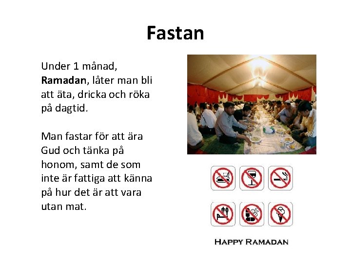 Fastan Under 1 månad, Ramadan, låter man bli att äta, dricka och röka på