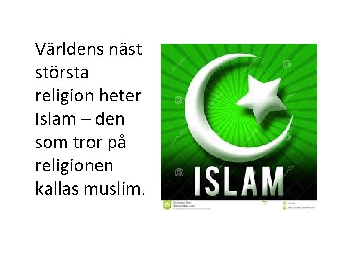 Världens näst största religion heter Islam – den som tror på religionen kallas muslim.