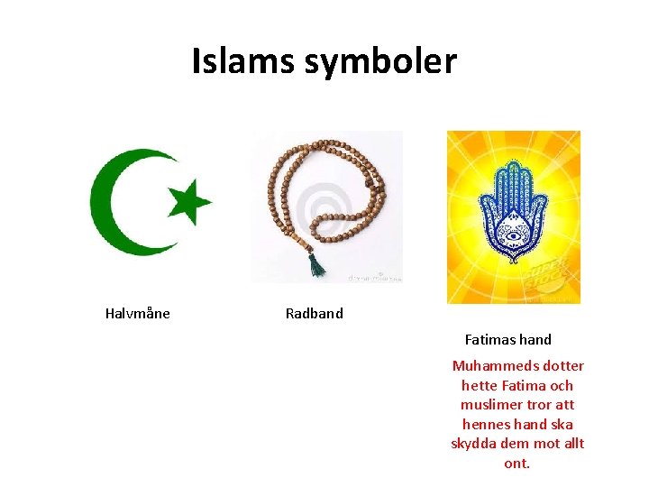 Islams symboler Halvmåne Radband Fatimas hand Muhammeds dotter hette Fatima och muslimer tror att