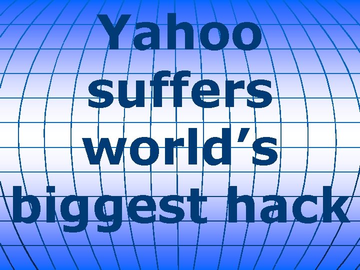 Yahoo suffers world’s biggest hack 