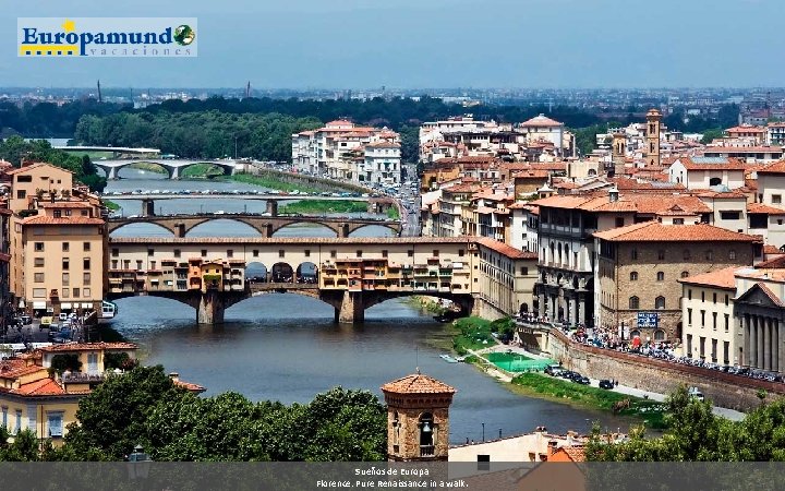 Sueños de Europa Florence: Pure Renaissance in a walk. 