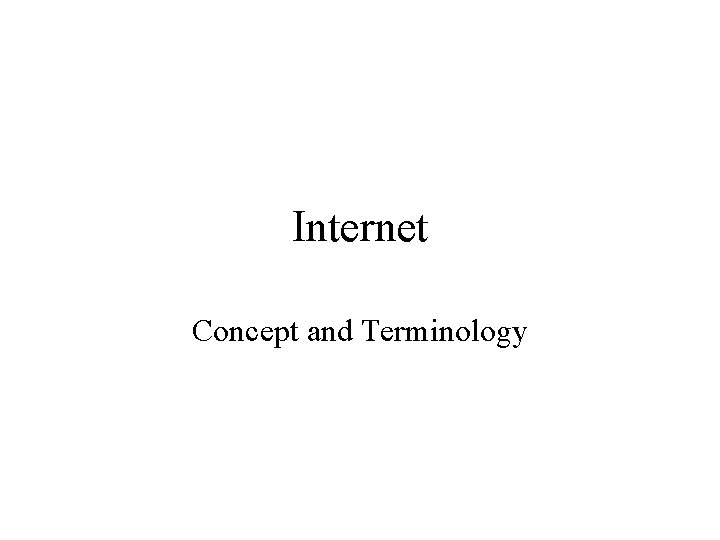 Internet Concept and Terminology 