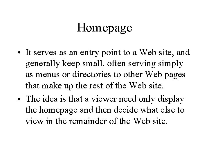 Homepage • It serves as an entry point to a Web site, and generally