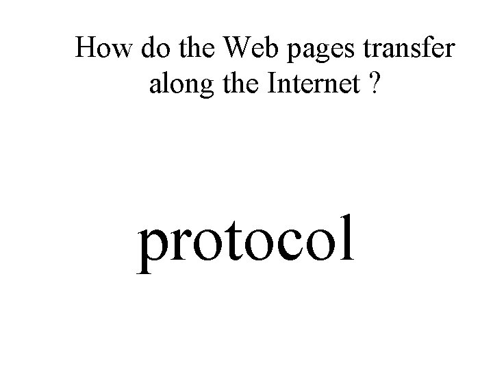 How do the Web pages transfer along the Internet ? protocol 