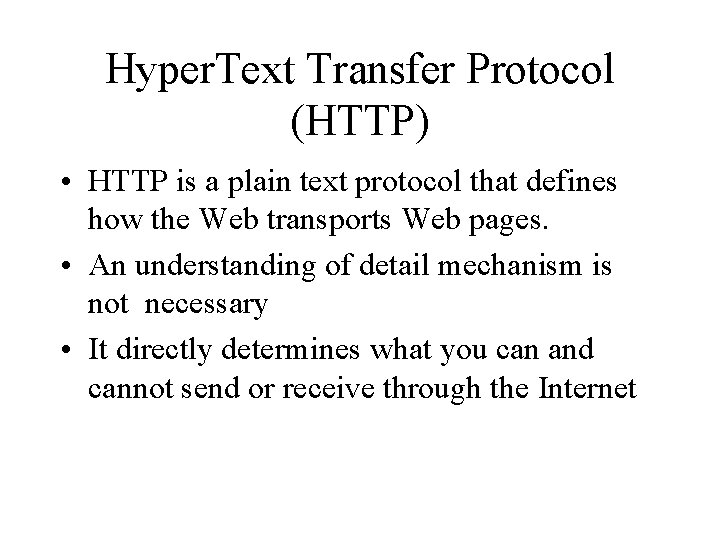 Hyper. Text Transfer Protocol (HTTP) • HTTP is a plain text protocol that defines