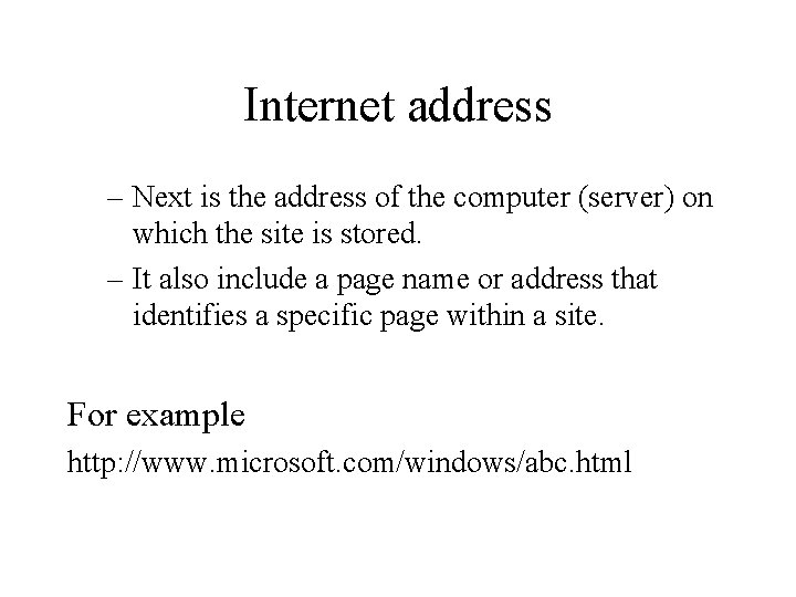 Internet address – Next is the address of the computer (server) on which the