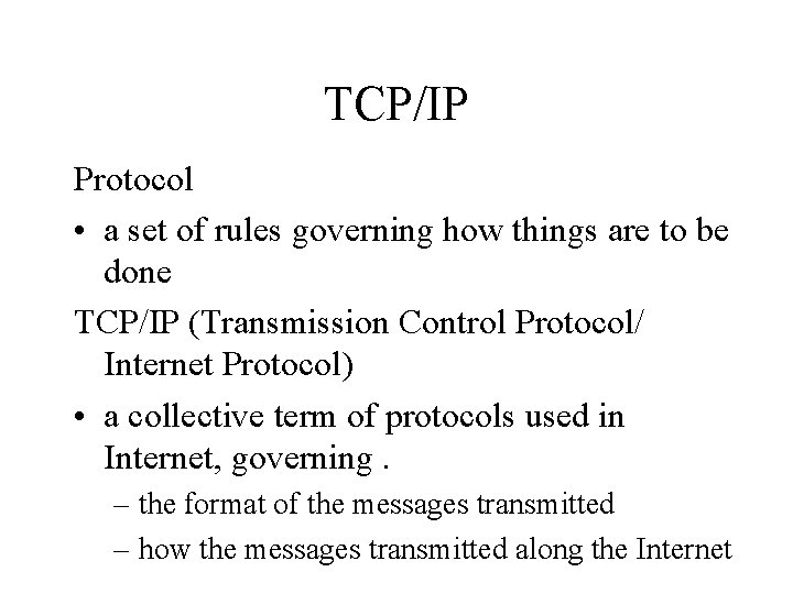 TCP/IP Protocol • a set of rules governing how things are to be done