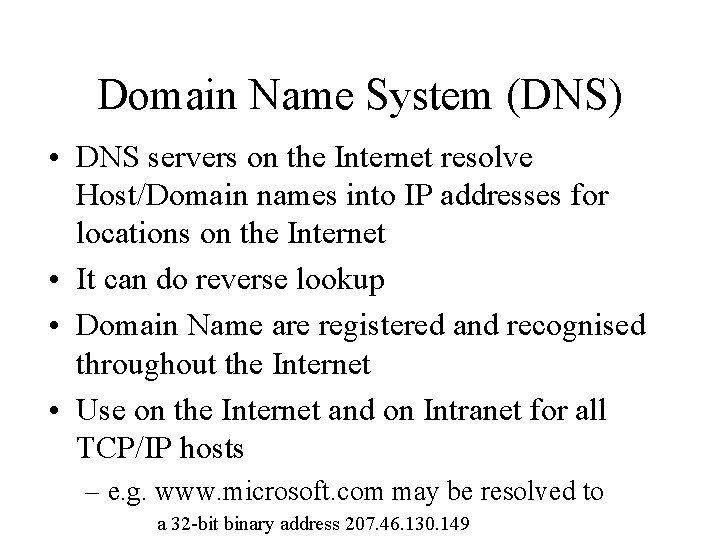 Domain Name System (DNS) • DNS servers on the Internet resolve Host/Domain names into