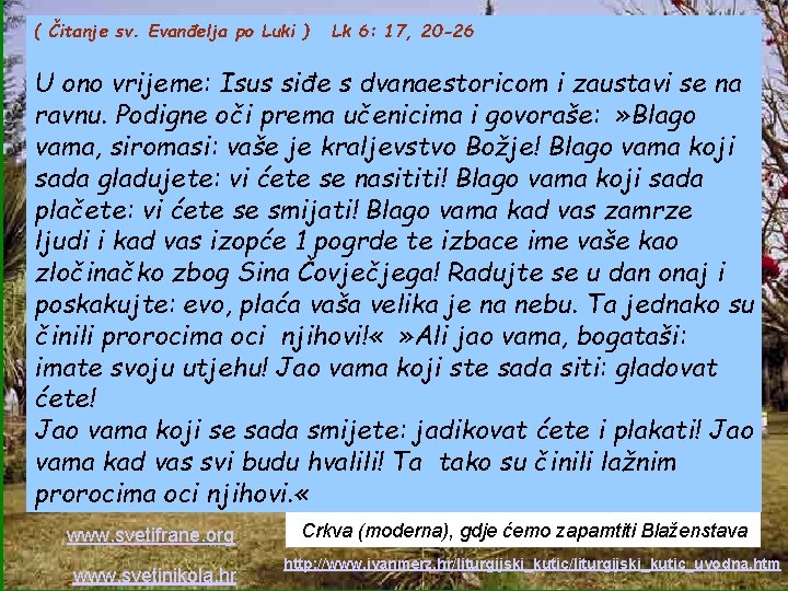 ( Čitanje sv. Evanđelja po Luki ) Lk 6: 17, 20 -26 U ono