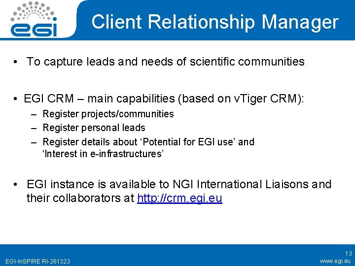 Client Relationship Manager • To capture leads and needs of scientific communities • EGI